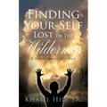 Finding Your-Self Lost In The Wilderness: A Young Man's Cry 4 Help - Paperback