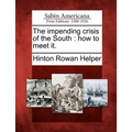The Impending Crisis of the South: How to Meet It.