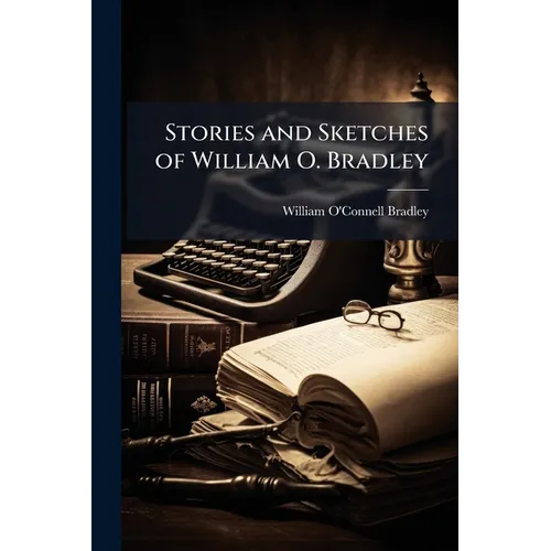 Stories and Sketches of William O. Bradley