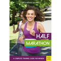Half Marathon: A Complete Training Guide for Women - Paperback
