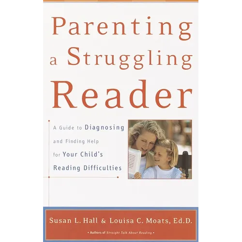 Parenting a Struggling Reader: A Guide to Diagnosing and Finding Help for Your Child's Reading Difficulties - Paperback