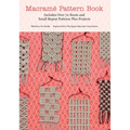Macrame Pattern Book: Includes Over 70 Knots and Small Repeat Patterns Plus Projects - Paperback