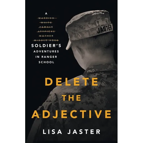 Delete the Adjective: A Soldier's Adventures in Ranger School