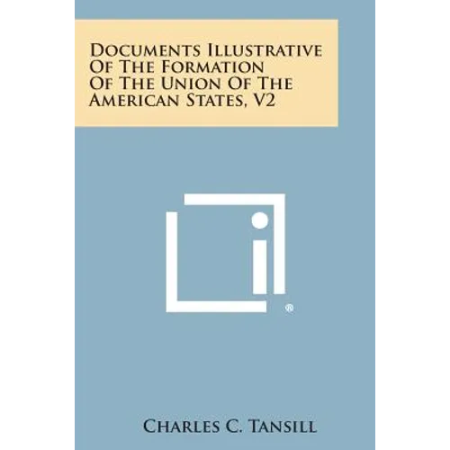 Documents Illustrative of the Formation of the Union of the American States, V2