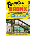 Paradise Bronx: The Life and Times of New York's Greatest Borough