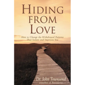 The Hiding from Love: How to Change the Withdrawal Patterns That Isolate and Imprison You (Revised) (Revised) - Paperback