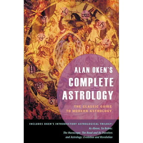 Alan Oken's Complete Astrology: The Classic Guide to Modern Astrology - Paperback