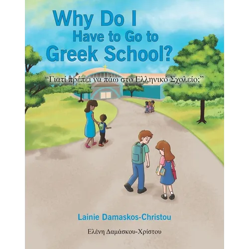 Why Do I Have to Go to Greek School? - Paperback