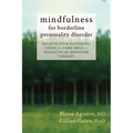 Mindfulness for Borderline Personality Disorder: Relieve Your Suffering Using the Core Skill of Dialectical Behavior Therapy - Paperback