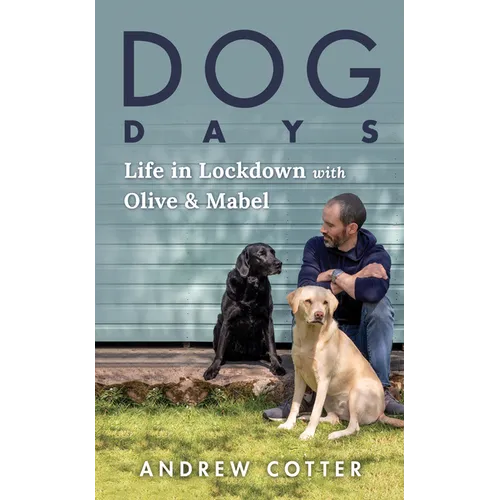 Dog Days: Life in Lockdown with Olive & Mabel - Paperback