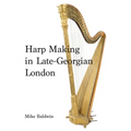 Harp Making in Late-Georgian London - Hardcover