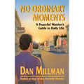 No Ordinary Moments: A Peaceful Warrior's Guide to Daily Life - Paperback