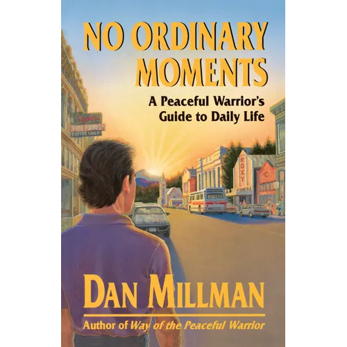 No Ordinary Moments: A Peaceful Warrior's Guide to Daily Life - Paperback