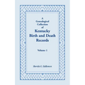 A Genealogical Collection of Kentucky Birth and Death Records, Volume 1