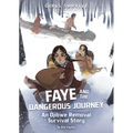 Faye and the Dangerous Journey: An Ojibwe Removal Survival Story - Library Binding