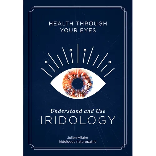 Health Through Your Eyes: Understand and Use Iridology - Paperback