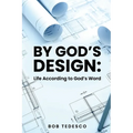 By God's Design: Life According to God's Word - Paperback