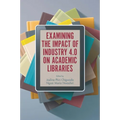 Examining the Impact of Industry 4.0 on Academic Libraries - Paperback