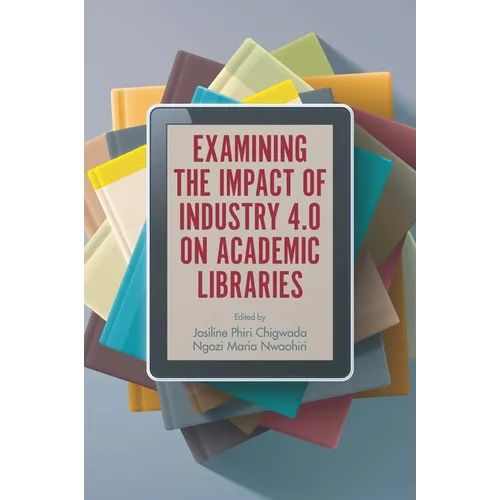 Examining the Impact of Industry 4.0 on Academic Libraries - Paperback