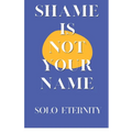 Shame Is Not Your Name - Paperback