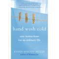 Hand Wash Cold: Care Instructions for an Ordinary Life - Paperback