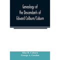 Genealogy of the descendants of Edward Colburn/Coburn; came from England, 1635; purchased land in "Dracutt on Merrimack," 1668; occupied his purchase, - Paperback