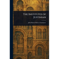 The Institutes of Justinian