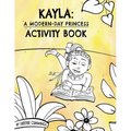 Kayla: A Modern-Day Princess Activity Book - Paperback
