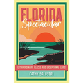 Florida Spectacular: Extraordinary Places and Exceptional Lives - Paperback