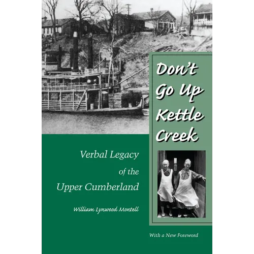 Don't Go Up Kettle Creek: Verbal Legacy of the Upper Cumberland