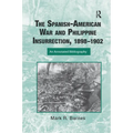 The Spanish-American War and Philippine Insurrection, 1898-1902: An Annotated Bibliography - Paperback
