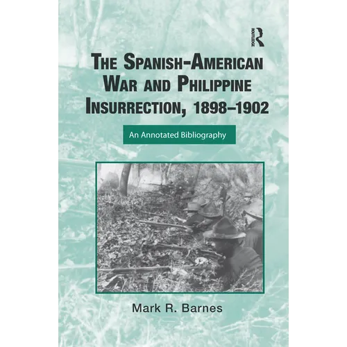 The Spanish-American War and Philippine Insurrection, 1898-1902: An Annotated Bibliography - Paperback