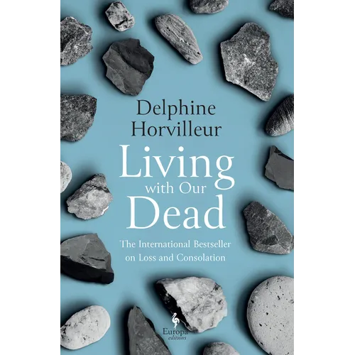Living with Our Dead: On Loss and Consolation - Hardcover