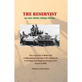 The Reservist: This Is the Story of Wally's War. a Highly Personal Account of His Experiences in the Tank Corps Throughout the Turmoil of Ww2.