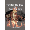 The Man Who Tried to Burn New York - Paperback