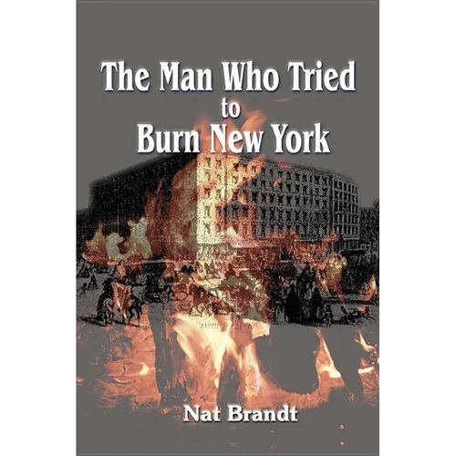 The Man Who Tried to Burn New York - Paperback