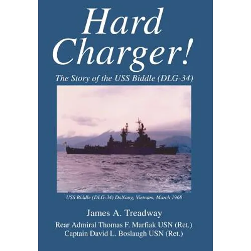 Hard Charger!: The Story of the USS Biddle (DLG-34)