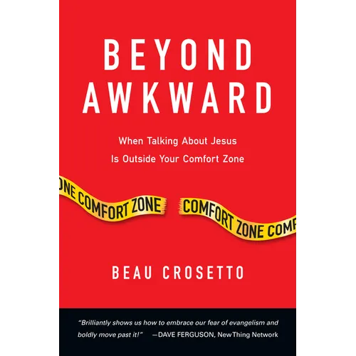 Beyond Awkward: When Talking About Jesus Is Outside Your Comfort Zone - Paperback
