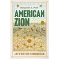 American Zion: A New History of Mormonism