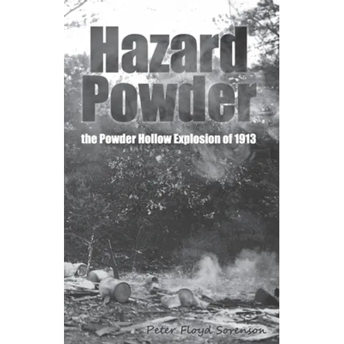 Hazard Powder: The Powder Hollow Explosion of 1913