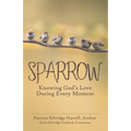 Sparrow: Knowing God's Love During Every Moment - Paperback