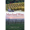 Maryland Wine: A Full-Bodied History - Hardcover