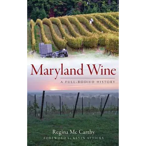 Maryland Wine: A Full-Bodied History - Hardcover