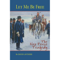 Let Me Be Free: The Nez Perce Tragedy