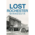 Lost Rochester, Minnesota
