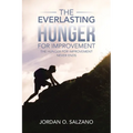 The Everlasting Hunger for Improvement: The Hunger for Improvement Never Ends - Paperback