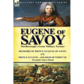 Eugene of Savoy: Marlborough's Great Military Partner-Memoirs of Prince Eugene of Savoy & Prince Eugene-Soldier of Fortune by Alexander Innes Shand - Hardcover