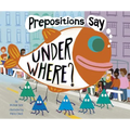 Prepositions Say Under Where? - Paperback