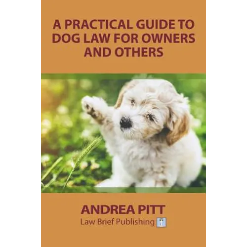 A Practical Guide to Dog Law for Owners and Others