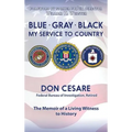 Blue Gray Black My Service to Country - Hardcover